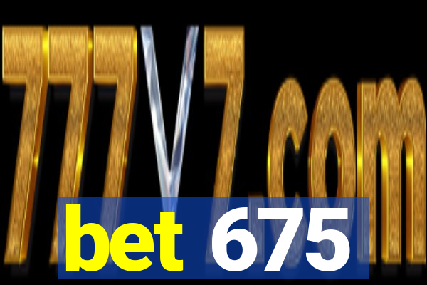 bet 675